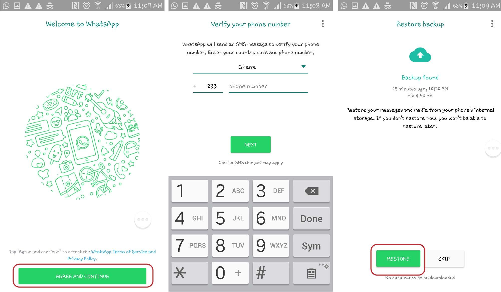 8.Open WhatsApp, Verify your number and Click on Restore. That’s it! You are back on the good old whatsapp.