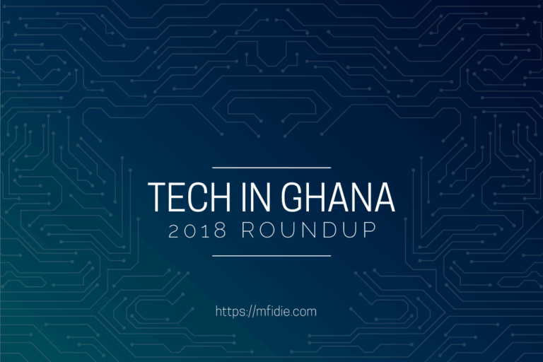 Tech in Ghana: A roundup of 2018 | Mfidie.com