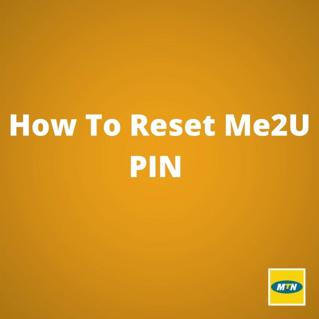 How To Reset Your MTN Me2U PIN