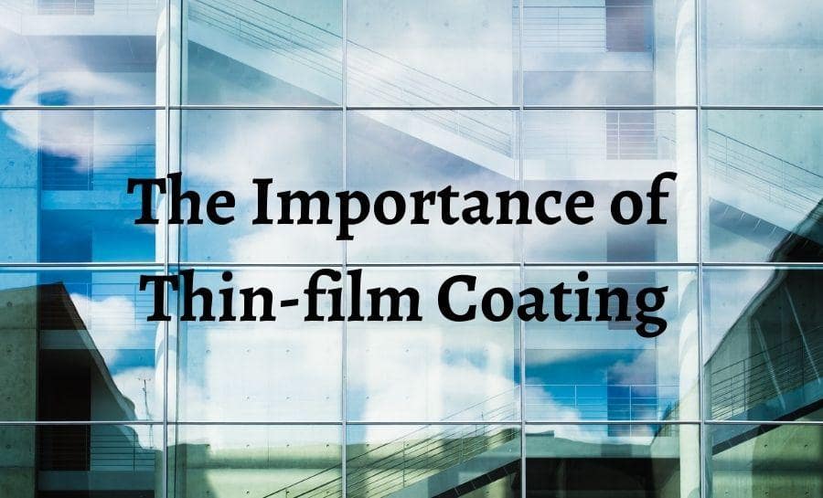 The Importance of Thin-film Coating