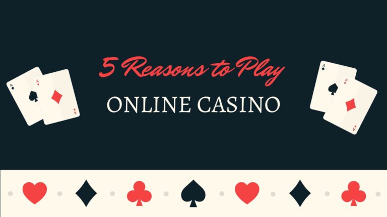 5 Reasons Why You Should Play at Online Casinos