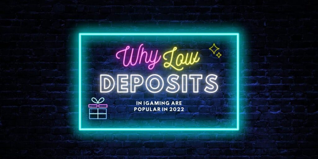 Why lower Deposits in iGaming are popular in 2022