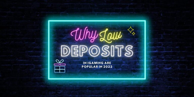 Why lower Deposits in iGaming are popular in 2022
